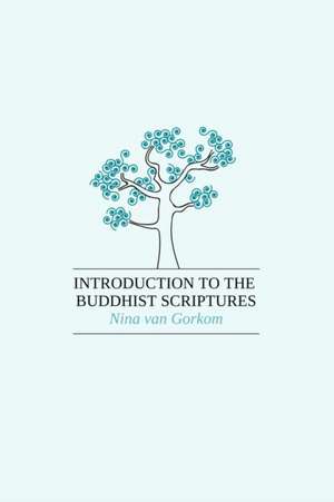 Introduction to the Buddhist Scriptures de Nina Van Gorkom