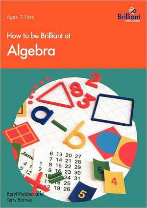 How to Be Brilliant at Algebra de B Webber