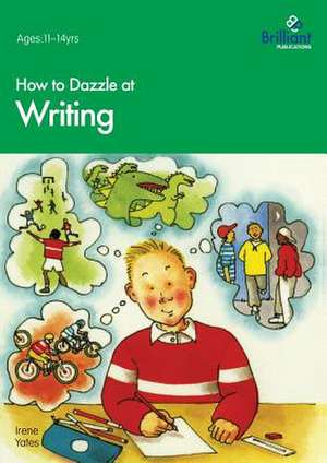 How to Dazzle at Writing de Irene Yates