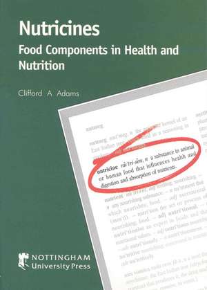 Nutricines: Food Components in Health and Nutrition de Adams