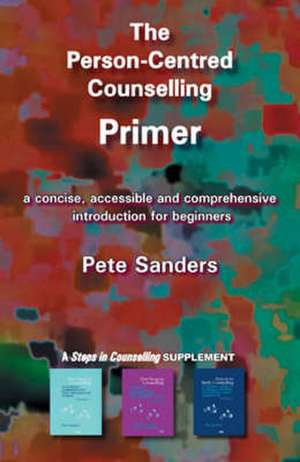 The Person-centred Counselling Primer de Pete Sanders