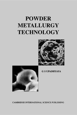 Powder Metallurgy Technology de G. S. Upadhyaya