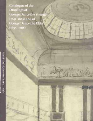 Catalogue of the Drawings of George Dance the Younger (1741-1825) and of George Dance the Elder (1695-1768) from the Collection of Sir John Soane's Museum de Jill Rosemary Lever