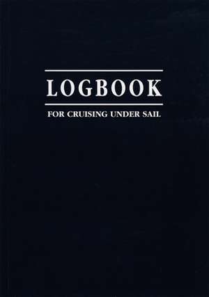 Logbook for Cruising Under Sail de John Mellor