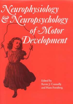 Neurophysiology and Neuropsychology of Motor Development de Connolly