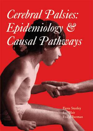 Cerebral Palsies: Epidemiology and Causal Pathways de Fiona J. Stanley