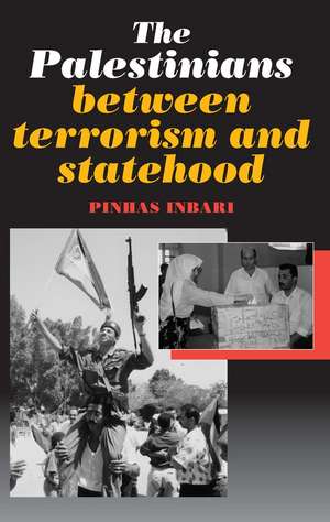 Palestinians between Terrorism and Statehood de Pibhas Inbari