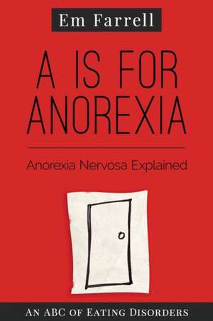 A is for Anorexia de Em Farrell