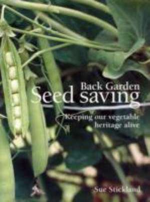 Back Garden Seed Saving de Sue Stickland