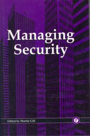 Crime at Work Vol 3: Managing Security de Martin Gill