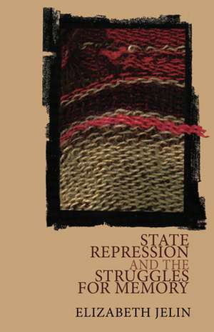 State Repression and the Struggles for Memory de Elizabeth Jelin