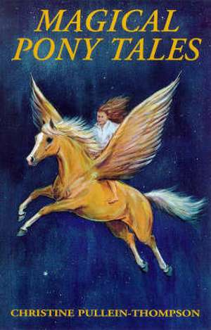 Magical Pony Tales de Christine Pullein-Thompson