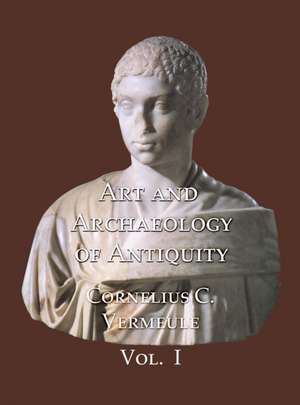 Art and Archaeology of Antiquity Volume I de C. C. Vermeule