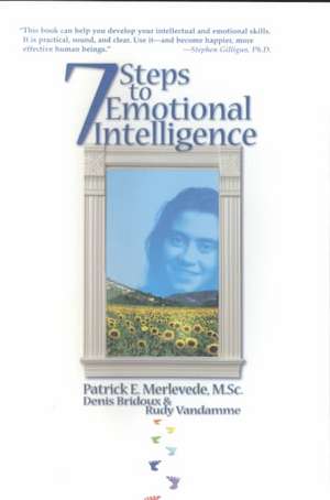 7 Steps to Emotional Intelligence: Raise Your EQ with NLP de Patrick E. Merlevede