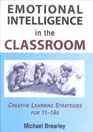 Emotional Intelligence in the Classroom de Michael Brearley