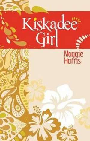 Kiskadee Girl de Maggie Harris