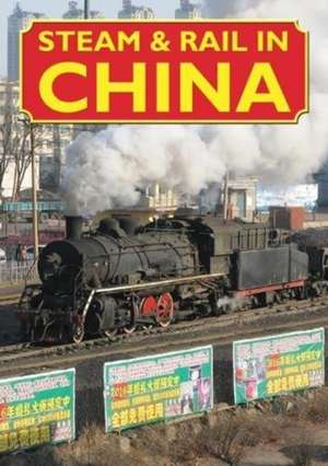 Steam & Rail in China de Iain McCall