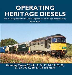 Operating Heritage Diesels de Tim Wood