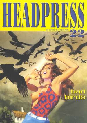 Headpress #22: Bad Birds de David Kerekes