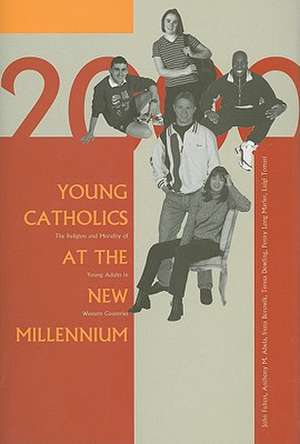 Young Catholics at the New Millennium: The Religion and Morality of Young Adults in Western Countries de John Fulton