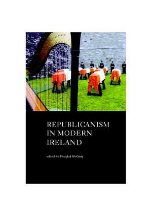 Republicanism in Modern Ireland de Fearghal McGarry