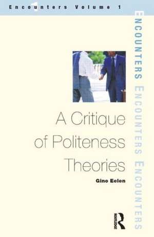 A Critique of Politeness Theory: Volume 1 de Gino Eelen