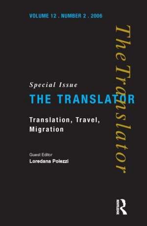 Translation, Travel, Migration: v. 12/2: Special Issue of the Translator de Loredana Polezzi