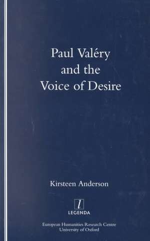 Paul Valery and the Voice of Desire de Kirsteen Anderson