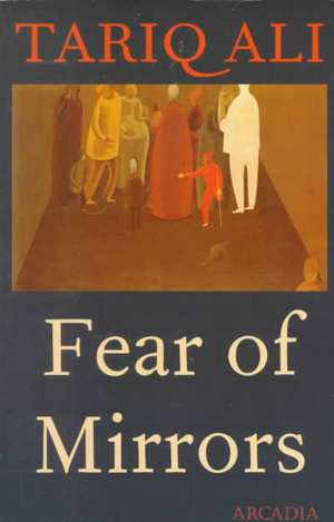 Fear of Mirrors de Tariq Ali