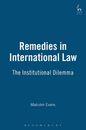 Remedies in International Law: The Institutional Dilemma de Malcolm Evans