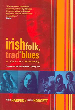 Irish Folk, Trad & Blues: A Secret History de Colin Harper