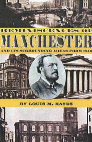 Reminiscences of Manchester de Louis Milroy Hayes