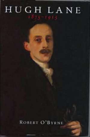 Hugh Lane, 1875-1915 de Robert O'Byrne