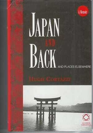 Japan and Back: And Places Elsewhere de Hugh Cortazzi