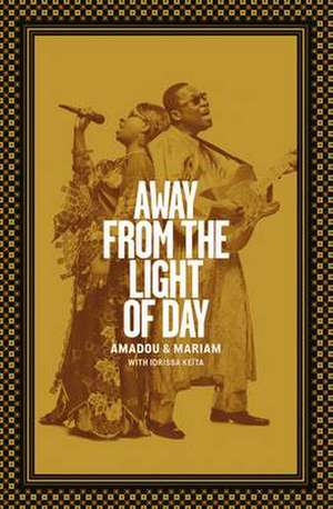 Away from the Light of Day de Amadou Bagayoko