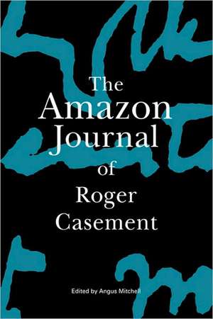 The Amazon Journal of Roger Casement de Roger Casement