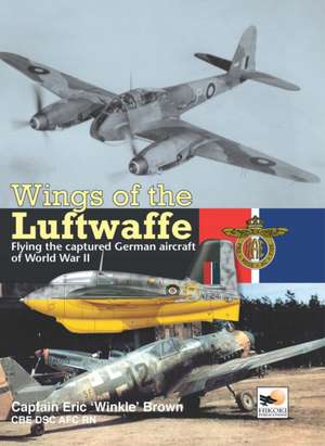 Wings of the Luftwaffe de Captain Eric Brown