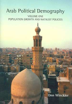 Arab Political Demography – Volume One: Population Growth and Natalist Policies de 