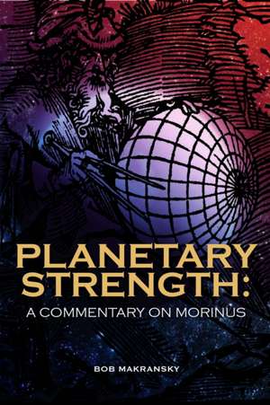 Planetary Strength: A Commentary on Morinus de Bob Makransky