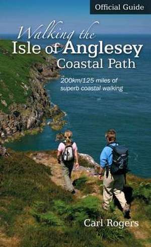 Walking the Isle of Anglesey Coastal Path - Official Guide de Carl Rogers