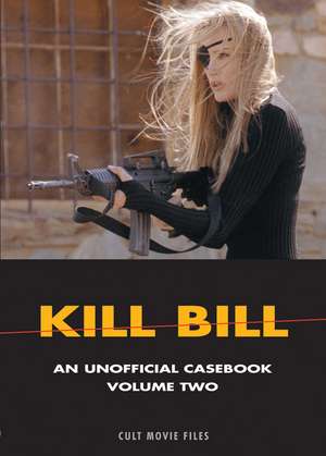 Kill Bill: Volume Two: An Unofficial Casebook de DK D K Holm