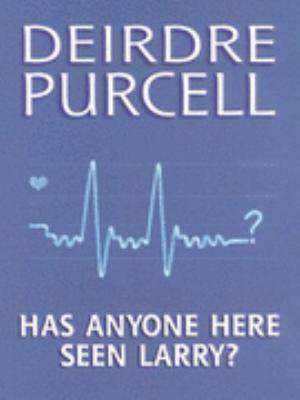 Has Anyone Here Seen Larry? de Deirdre Purcell