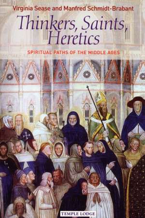 Thinkers, Saints, Heretics: Spiritual Paths of the Middle Ages de Virginia Sease