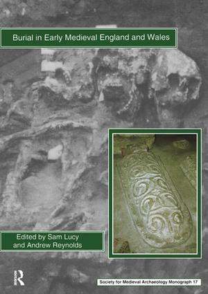 Burial in Early Medieval England and Wales de Sam Lucy