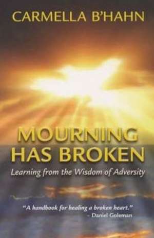 Mourning Has Broken de Carmella B'hahn