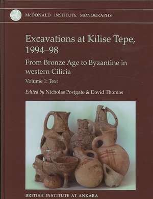 Excavations at Kilise Tepe, 1994-98: From Bronze Age to Byzantine in Western Cilicia de Nicholas Postgate