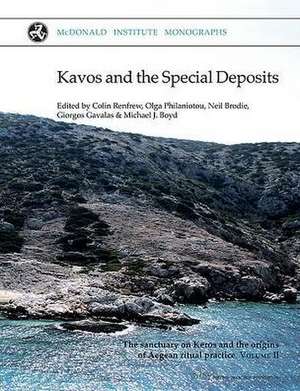 Kavos and the Speical Deposits: The Sanctuary on Keros and the Origins of Aegean Ritual de Colin Renfrew