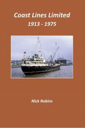 Coast Lines Limited 1913 - 1975 de Nick Robins