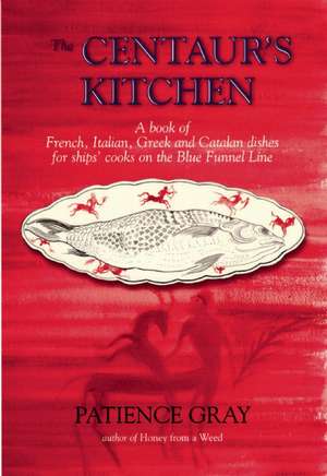 The Centaur's Kitchen de Patience Gray