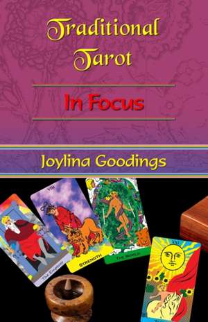 Traditional Tarot in Focus de Joylina Goodings